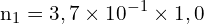 \[ \mathrm{ n_1 = 3,7 \times 10^{-1} \times 1,0}\]