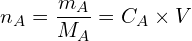 \[n_A=\frac{m_A}{M_A}=C_A \times V\]