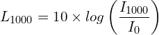 \[L_{1000}=10 \times log\left(\frac{I_{1000}}{I_0}\right)\]