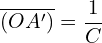 \[ \overline{(OA')} = \frac{1}{C} \]