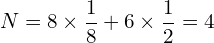 \[N=8\times\frac{1}{8}+6\times\frac{1}{2}=4\]