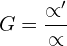 \[G=\frac{\propto^\prime}{\propto}\]