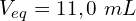 V_{eq}=11,0\ mL