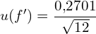 \[ u(f') = \frac{0{,}2701}{\sqrt{12}} \]