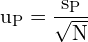 \[ \mathrm{ u_P = \frac{s_P}{\sqrt{N}}}\]