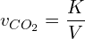 \[v_{CO_2} = \frac{K}{V}\]