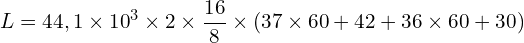 \[L=44,1 \times {10}^3 \times 2 \times \frac{16}{8} \times \left(37 \times 60+42+36 \times 60+30\right)\]