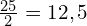 \frac{25}{2}=12,5\ %