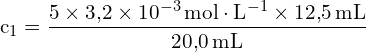 \[ \mathrm{ c_1 = \frac{5 \times 3{,}2 \times 10^{-3} \, \text{mol} \cdot \text{L}^{-1} \times 12{,}5 \, \text{mL}}{20{,}0 \, \text{mL}}}\]