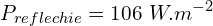 \[P_{reflechie}=106\ W.m^{-2}\]