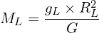 \[M_L=\frac{g_L \times R_L^2}{G}\]
