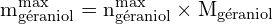 \[ \mathrm{m_{\text{géraniol}}^{\text{max}} = n_{\text{géraniol}}^{\text{max}} \times M_{\text{géraniol}}}\]