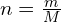 n = \frac{m}{M}