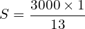 \[S=\frac{3000 \times 1}{13}\]