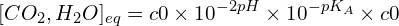 \[[CO_2,H_2O]_{eq}=c0\times 10^{-2pH}\times 10^{-pK_A}\times c0\]