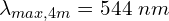\[\lambda_{max,4m}=544\ nm\]