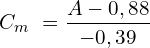 \[C_m\ =\frac{A-0,88}{-0,39}\]
