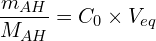 \[\frac{m_{AH}}{M_{AH}}=C_0 \times V_{eq}\]