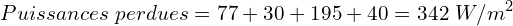 \[Puissances\ perdues=77+30+195+40=342\ W/m^2\]