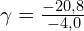 \gamma =\frac{-20,8}{-4,0}