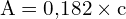 \[ \mathrm{ A = 0{,}182 \times c }\]