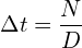 \[\Delta t= \frac{N}{D}\]