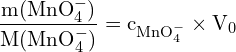 \[ \mathrm{ \frac{m(\text{MnO}_4^-)}{M(\text{MnO}_4^-)} = c_{\text{MnO}_4^-} \times V_0}\]