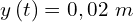 y\left(t\right)=0,02\ m