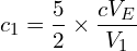 \[ c_1 = \frac{5}{2} \times \frac{c V_E}{V_1} \]