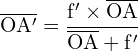 \[ \mathrm{\overline{OA'} = \frac{f' \times \overline{OA}}{\overline{OA} + f'}}\]