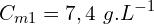 \[C_{m1}=7,4\ g.L^{-1}\]