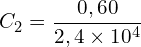 \[C_2=\frac{0,60}{2,4\times 10^{4}}\]