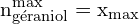 \[ \mathrm{n_{\text{géraniol}}^{\text{max}} = x_{\text{max}}}\]