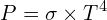 \[P=\sigma \times T^4\]