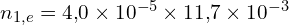 n_{1,e} = 4{,}0 \times 10^{-5} \times 11{,}7 \times 10^{-3}