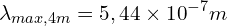 \[\lambda_{max,4m}=5,44 \times {10}^{-7}m\]