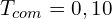 \[T_{com}=0,10\]