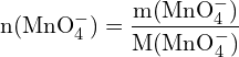 \[ \mathrm{ n(\text{MnO}_4^-) = \frac{m(\text{MnO}_4^-)}{M(\text{MnO}_4^-)}}\]