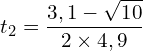 \[t_2=\frac{3,1-\sqrt{10}}{2 \times 4,9}\]