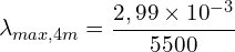 \[\lambda_{max,4m}=\frac{2,99 \times {10}^{-3}}{5500}\]