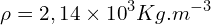 \[\rho=2,14 \times {10}^3Kg.m^{-3}\]