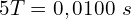 \[5T=0,0100\ s\]