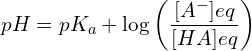 \[pH=pK_a+\log\left(\frac{[A^-]{eq}}{[HA]{eq}}\right)\]