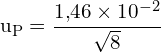 \[ \mathrm{ u_P = \frac{1{,}46 \times 10^{-2}}{\sqrt{8}}}\]