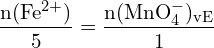 \[ \mathrm{\frac{n(\text{Fe}^{2+})}{5} = \frac{n(\text{MnO}_4^-)_\text{vE}}{1}}\]