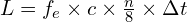 L=f_e \times c\times \frac{n}{8} \times \Delta t