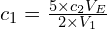 c_1 = \frac{5 \times c_2 V_E}{2 \times V_1}