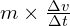 m \times \frac{\Delta v}{\Delta t}