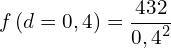 \[f\left(d=0,4\right)=\frac{432}{{0,4}^2}\]