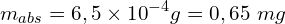 \[m_{abs}=6,5 \times {10}^{-4}g=0,65\ mg\]